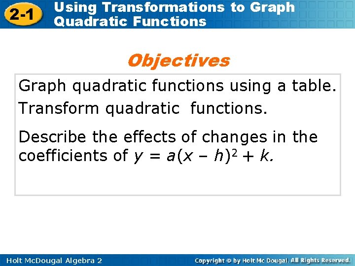 2 -1 Using Transformations to Graph Quadratic Functions Objectives Graph quadratic functions using a