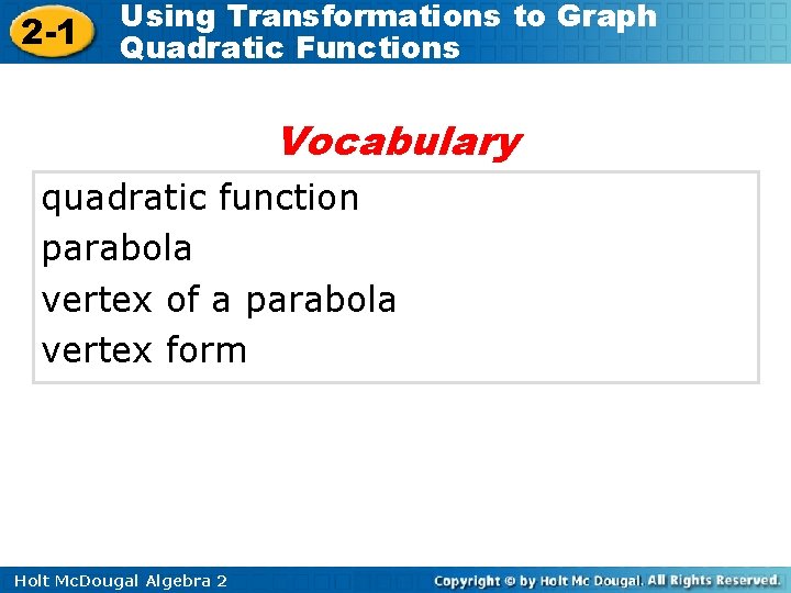 2 -1 Using Transformations to Graph Quadratic Functions Vocabulary quadratic function parabola vertex of