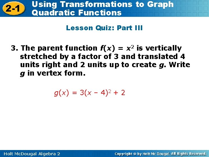 2 -1 Using Transformations to Graph Quadratic Functions Lesson Quiz: Part III 3. The