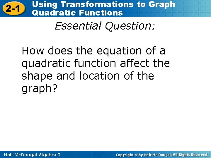 2 -1 Using Transformations to Graph Quadratic Functions Essential Question: How does the equation