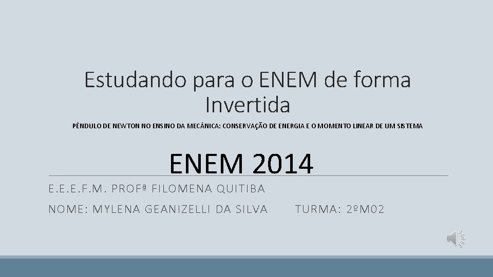 Estudando para o ENEM de forma Invertida PÊNDULO DE NEWTON NO ENSINO DA MEC
