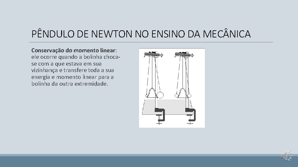 PÊNDULO DE NEWTON NO ENSINO DA MEC NICA Conservação do momento linear: ele ocorre