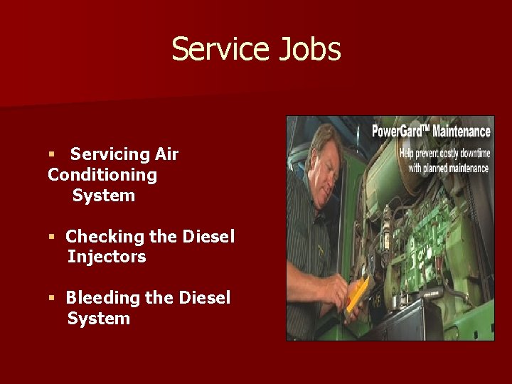 Service Jobs § Servicing Air Conditioning System § Checking the Diesel Injectors § Bleeding