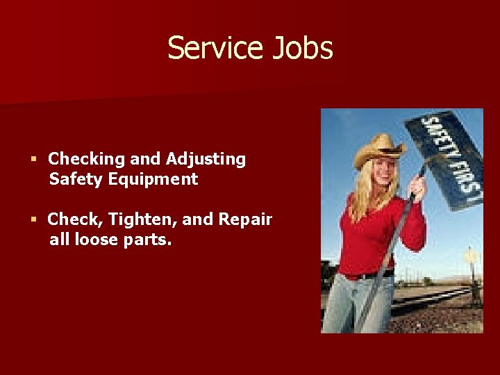 Service Jobs § Checking and Adjusting Safety Equipment § Check, Tighten, and Repair all