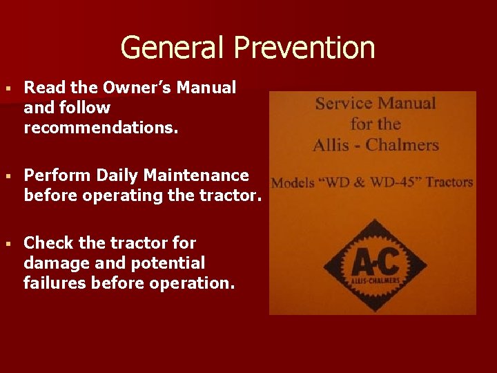 General Prevention § Read the Owner’s Manual and follow recommendations. § Perform Daily Maintenance