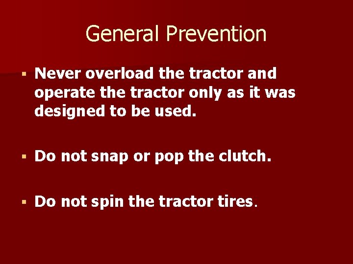 General Prevention § Never overload the tractor and operate the tractor only as it