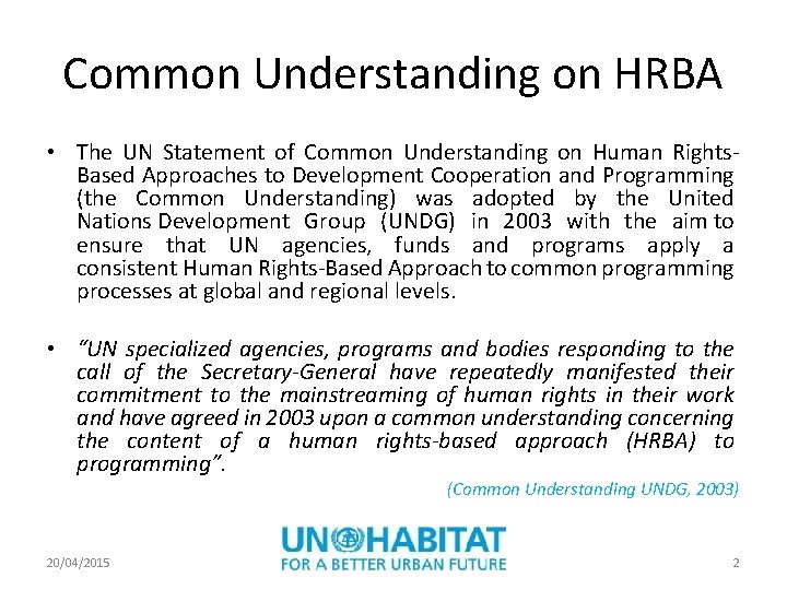 Common Understanding on HRBA • The UN Statement of Common Understanding on Human Rights.