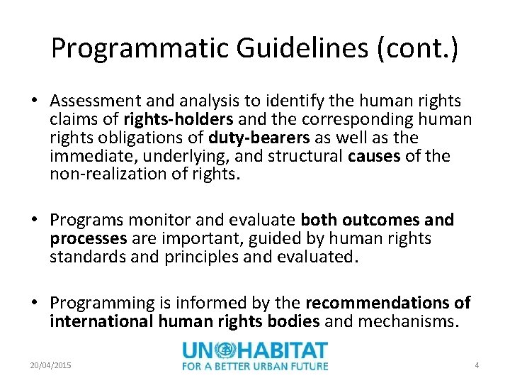Programmatic Guidelines (cont. ) • Assessment and analysis to identify the human rights claims