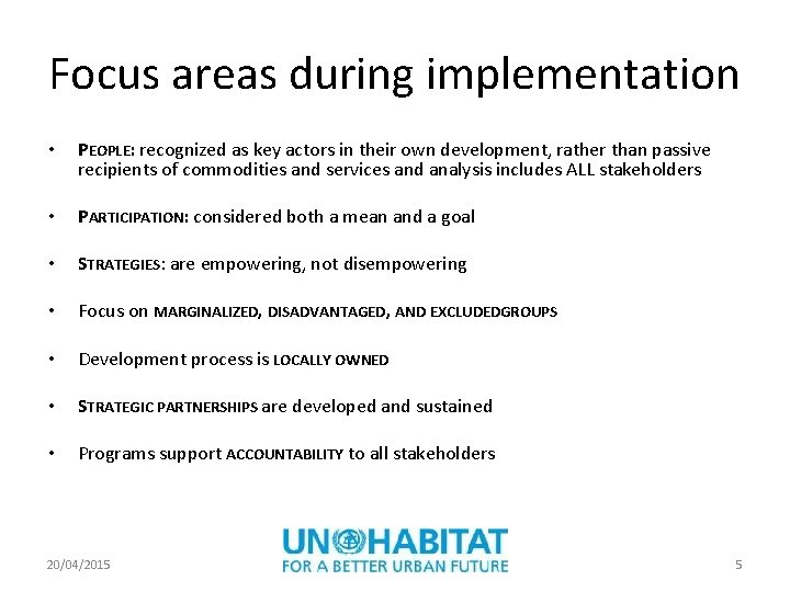 Focus areas during implementation • PEOPLE: recognized as key actors in their own development,