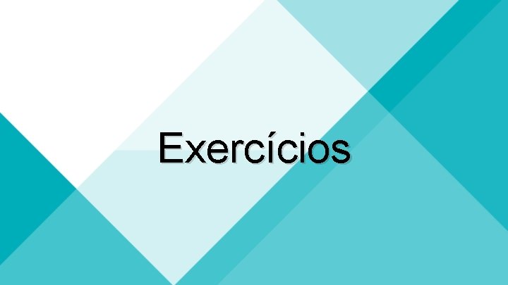 Exercícios Exercícios