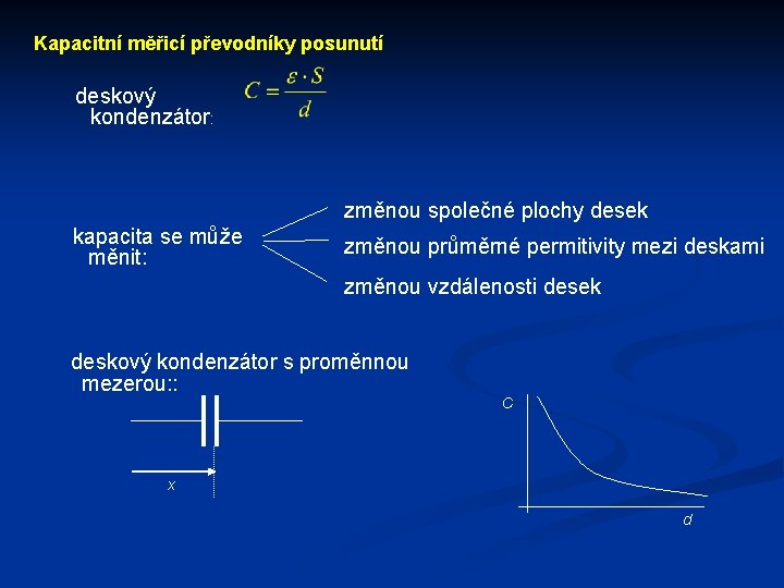 Kapacitní měřicí převodníky posunutí deskový kondenzátor: změnou společné plochy desek kapacita se může měnit: