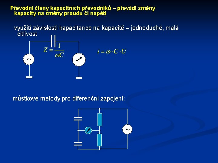 Převodní členy kapacitních převodníků – převádí změny kapacity na změny proudu či napětí využití