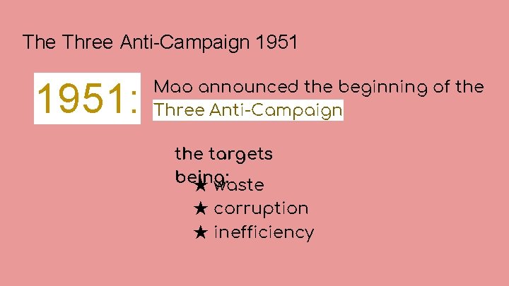 The Three Anti-Campaign 1951: Mao announced the beginning of the Three Anti-Campaign the targets