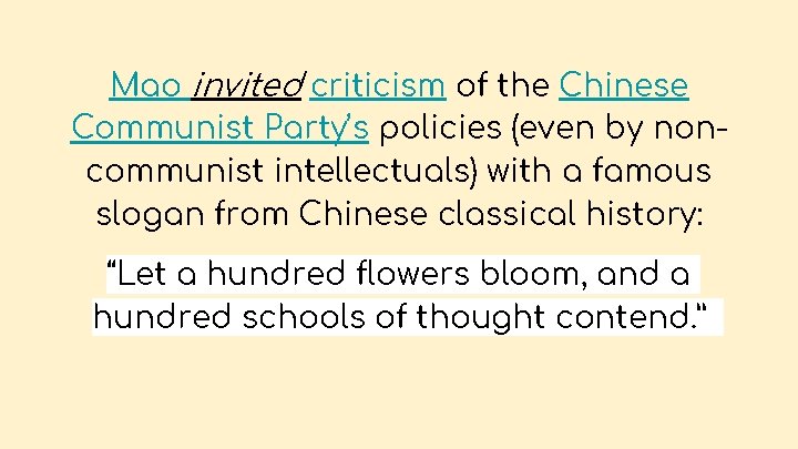 Mao invited criticism of the Chinese Communist Party’s policies (even by noncommunist intellectuals) with
