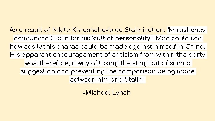 As a result of Nikita Khrushchev’s de-Stalinization, “Khrushchev denounced Stalin for his ‘cult of