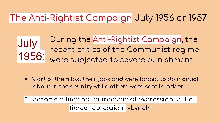 The Anti-Rightist Campaign July 1956 or 1957 July 1956: During the Anti-Rightist Campaign, the