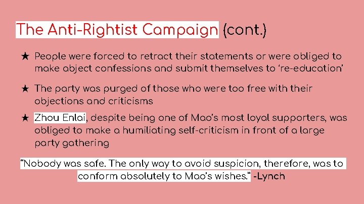 The Anti-Rightist Campaign (cont. ) ★ People were forced to retract their statements or