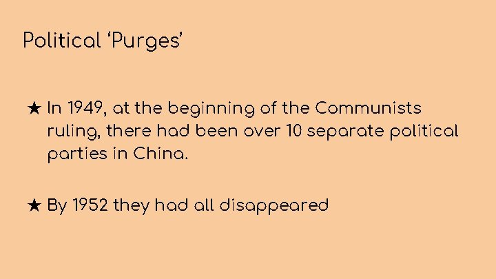 Political ‘Purges’ ★ In 1949, at the beginning of the Communists ruling, there had
