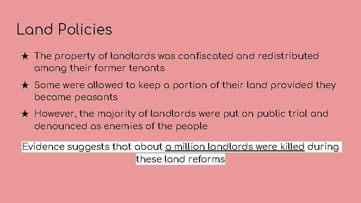 Land Policies ★ The property of landlords was confiscated and redistributed among their former