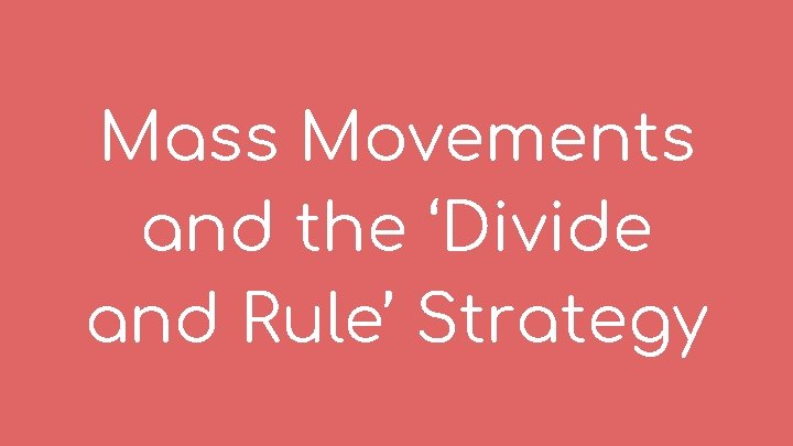 Mass Movements and the ‘Divide and Rule’ Strategy 