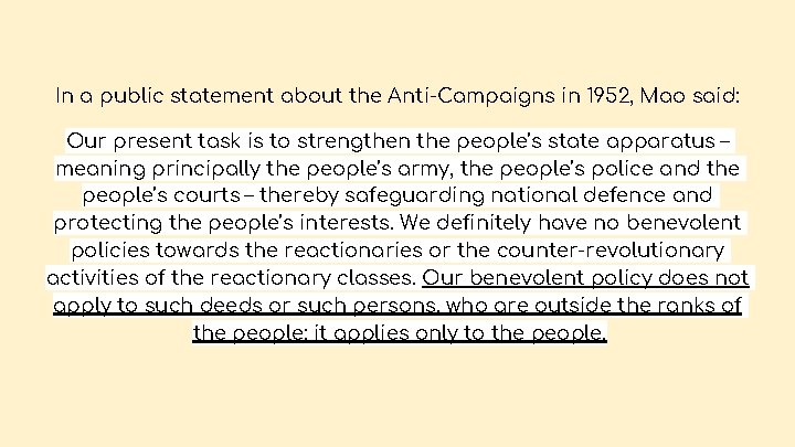 In a public statement about the Anti-Campaigns in 1952, Mao said: Our present task