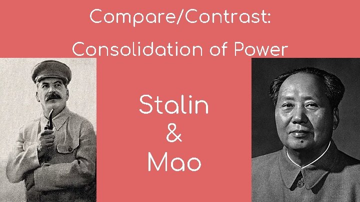 Compare/Contrast: Consolidation of Power Stalin & Mao 