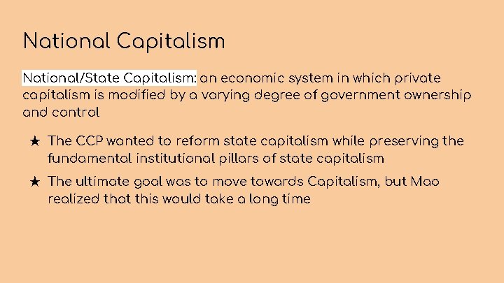 National Capitalism National/State Capitalism: an economic system in which private capitalism is modified by