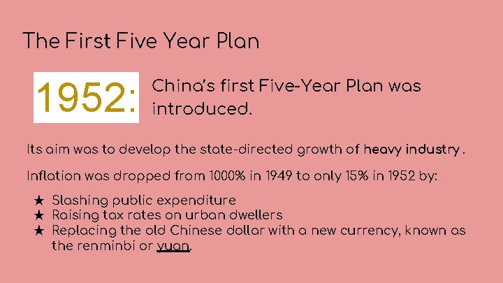 The First Five Year Plan 1952: China’s first Five-Year Plan was introduced. Its aim