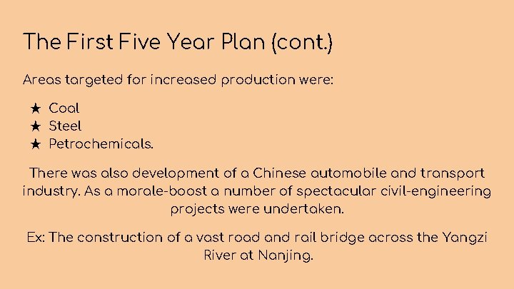 The First Five Year Plan (cont. ) Areas targeted for increased production were: ★