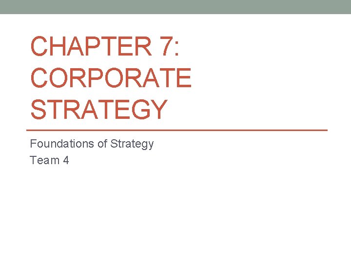 CHAPTER 7: CORPORATE STRATEGY Foundations of Strategy Team 4 