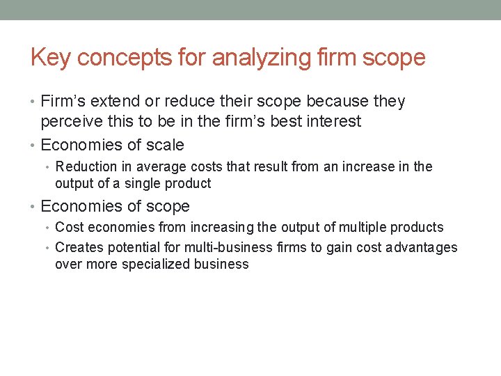 Key concepts for analyzing firm scope • Firm’s extend or reduce their scope because