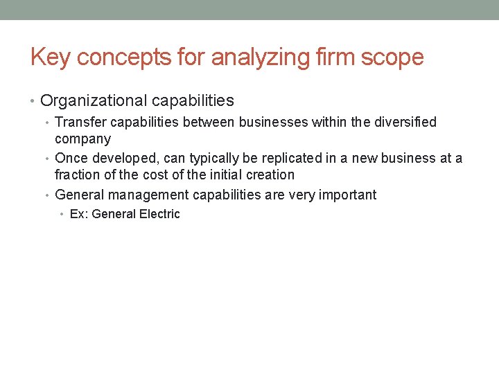 Key concepts for analyzing firm scope • Organizational capabilities • Transfer capabilities between businesses