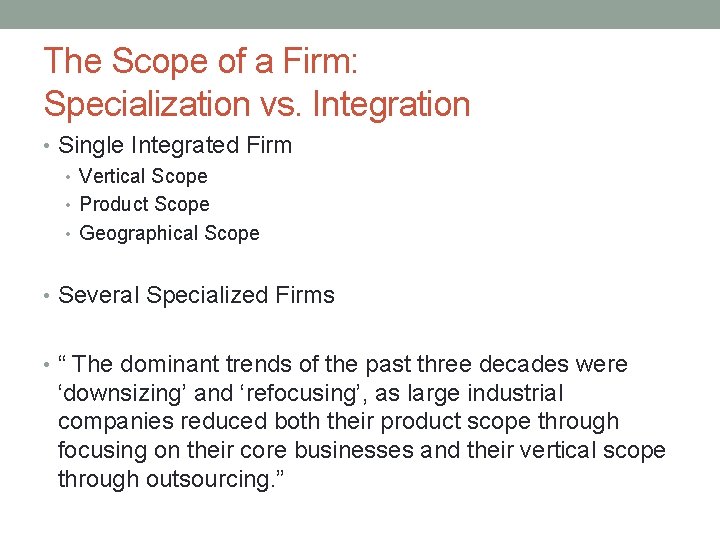 The Scope of a Firm: Specialization vs. Integration • Single Integrated Firm • Vertical