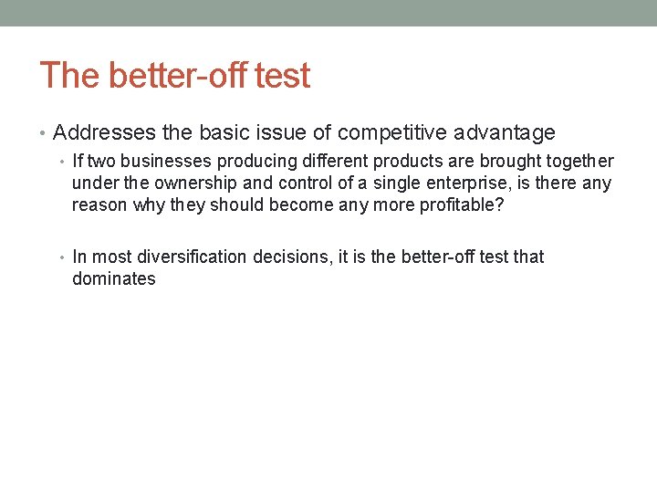 The better-off test • Addresses the basic issue of competitive advantage • If two