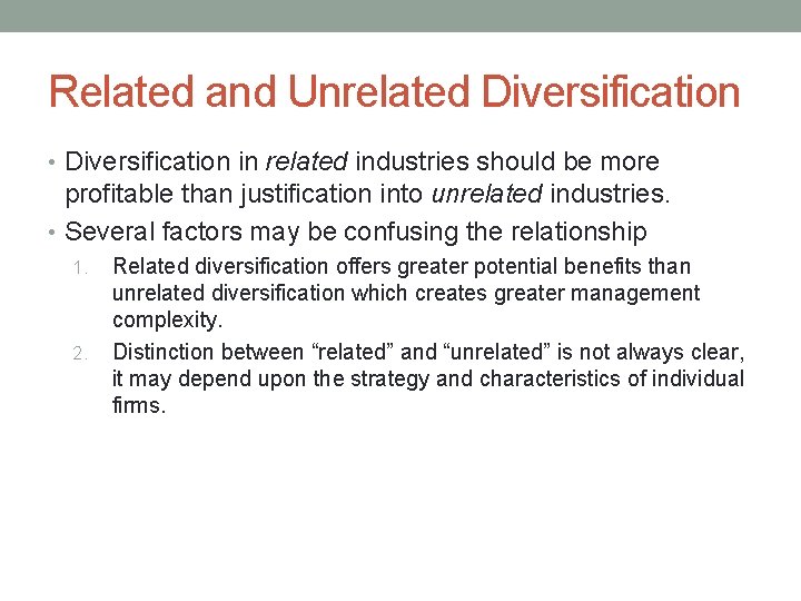 Related and Unrelated Diversification • Diversification in related industries should be more profitable than