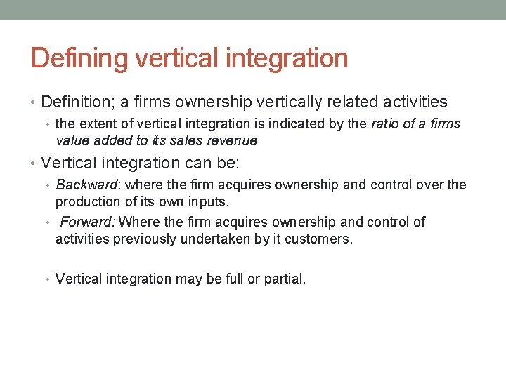 Defining vertical integration • Definition; a firms ownership vertically related activities • the extent