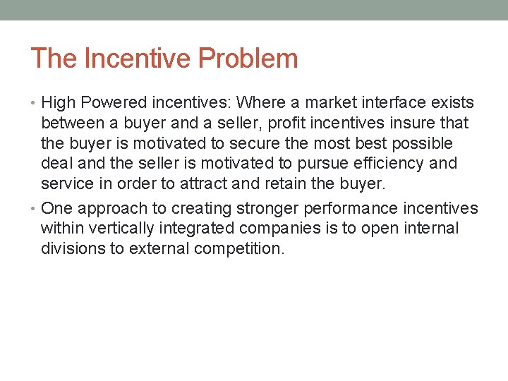 The Incentive Problem • High Powered incentives: Where a market interface exists between a