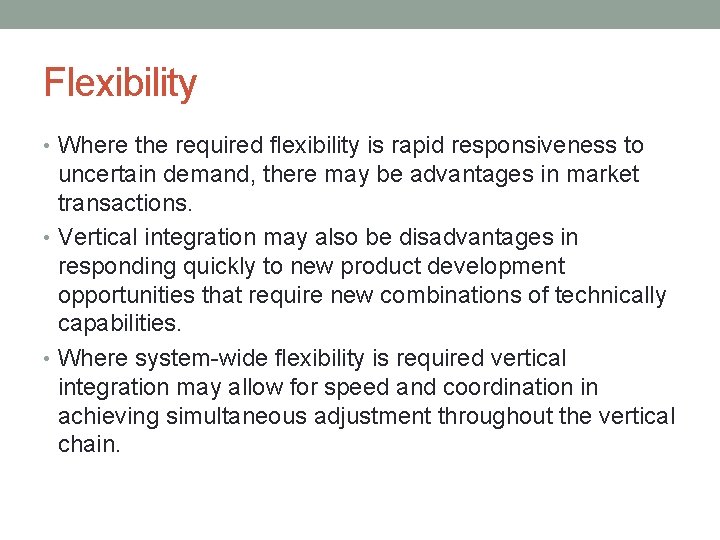 Flexibility • Where the required flexibility is rapid responsiveness to uncertain demand, there may