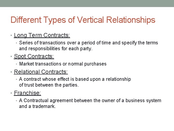 Different Types of Vertical Relationships • Long Term Contracts: • Series of transactions over