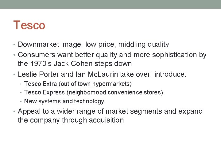 Tesco • Downmarket image, low price, middling quality • Consumers want better quality and