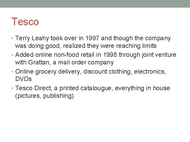 Tesco • Terry Leahy took over in 1997 and though the company was doing