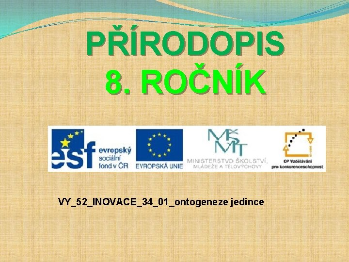 PŘÍRODOPIS 8. ROČNÍK VY_52_INOVACE_34_01_ontogeneze jedince 