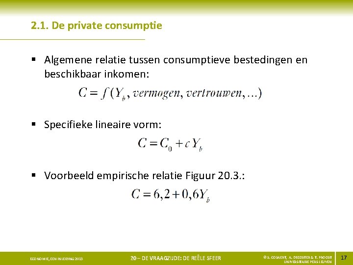 2. 1. De private consumptie § Algemene relatie tussen consumptieve bestedingen en beschikbaar inkomen: