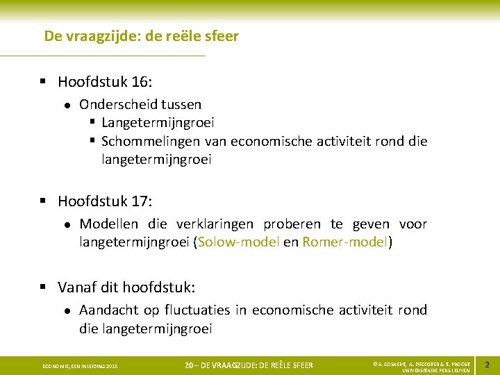 De vraagzijde: de reële sfeer § Hoofdstuk 16: l Onderscheid tussen § Langetermijngroei §