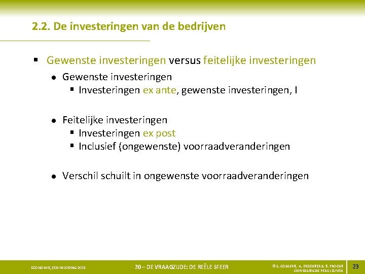 2. 2. De investeringen van de bedrijven § Gewenste investeringen versus feitelijke investeringen l