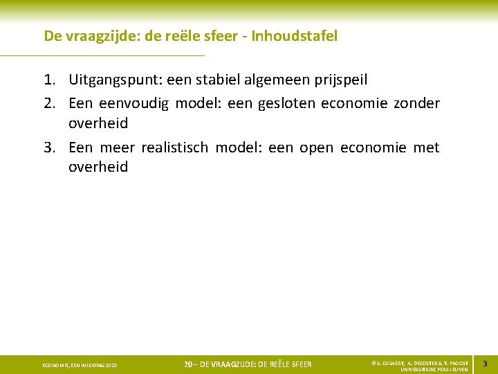 De vraagzijde: de reële sfeer - Inhoudstafel 1. Uitgangspunt: een stabiel algemeen prijspeil 2.