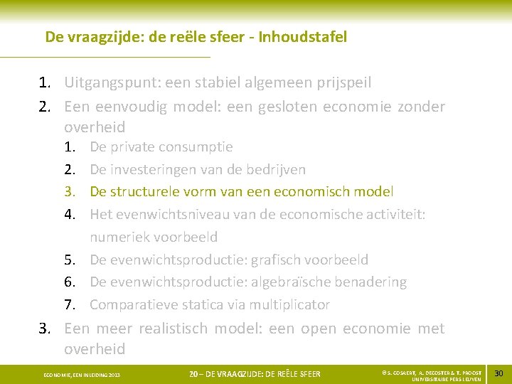 De vraagzijde: de reële sfeer - Inhoudstafel 1. Uitgangspunt: een stabiel algemeen prijspeil 2.