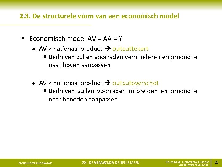 2. 3. De structurele vorm van een economisch model § Economisch model AV =