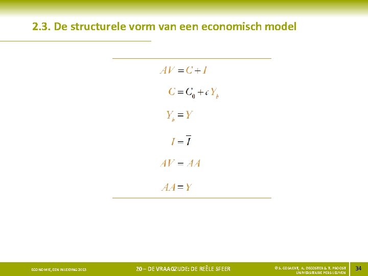2. 3. De structurele vorm van een economisch model ECONOMIE, EEN INLEIDING 2013 20