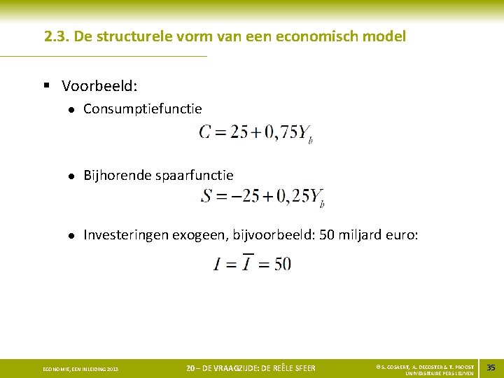 2. 3. De structurele vorm van een economisch model § Voorbeeld: l Consumptiefunctie l